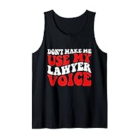 Don't Make Me Use My Lawyer Voice Funny Lawyer For Women Men Tank Top
