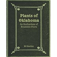 Plants of Oklahoma: An Herbarium of Roadside Flora Plants of Oklahoma: An Herbarium of Roadside Flora Paperback Kindle Hardcover