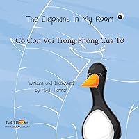 The Elephant In my Room: Có Con Voi trong Phòng của tớ : Babl Children's Books in Vietnamese and English The Elephant In my Room: Có Con Voi trong Phòng của tớ : Babl Children's Books in Vietnamese and English Paperback