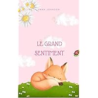 Le grand sentiment (French Edition) Le grand sentiment (French Edition) Kindle