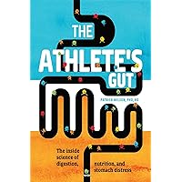 The Athlete's Gut: The Inside Science of Digestion, Nutrition, and Stomach Distress The Athlete's Gut: The Inside Science of Digestion, Nutrition, and Stomach Distress Paperback Audible Audiobook eTextbook