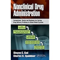 Nonclinical Drug Administration: Formulations, Routes and Regimens for Solving Drug Delivery Problems in Animal Model Systems Nonclinical Drug Administration: Formulations, Routes and Regimens for Solving Drug Delivery Problems in Animal Model Systems Kindle Hardcover