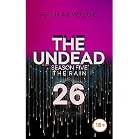 The Undead Twenty-Six: Rye.: Season Five. The Rain. The Undead Twenty-Six: Rye.: Season Five. The Rain. Kindle