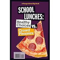 School Lunches (Perspectives Flip Books: Issues) School Lunches (Perspectives Flip Books: Issues) Kindle Library Binding Paperback