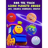 Learn Planets Songs, Abc, Colors, Numbers, Shapes - Bob The Train