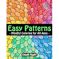 Easy Patterns Coloring Book: Calming and Unique Coloring Book for Adults and Kids of All Ages for Relaxation, Mindfulness, and Creativity Easy Patterns Coloring Book: Calming and Unique Coloring Book for Adults and Kids of All Ages for Relaxation, Mindfulness, and Creativity Paperback