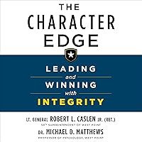 The Character Edge: Leading and Winning with Integrity The Character Edge: Leading and Winning with Integrity Audible Audiobook Hardcover Kindle Paperback