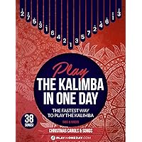 Play The Kalimba In One Day. Christmas Carols & Songs: Tabs & Videos Play The Kalimba In One Day. Christmas Carols & Songs: Tabs & Videos Paperback Kindle