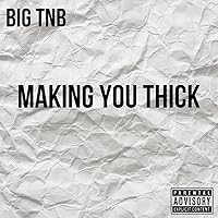 Making You Thick [Explicit]