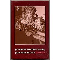 Javanese Shadow Plays, Javanese Selves (Princeton Legacy Library, 5134) Javanese Shadow Plays, Javanese Selves (Princeton Legacy Library, 5134) Paperback Hardcover