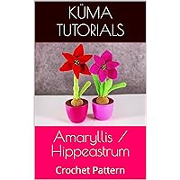 Amaryllis / Hippeastrum: Crochet Pattern Amaryllis / Hippeastrum: Crochet Pattern Kindle