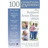 100 Questions & Answers About Peripheral Artery Disease (PAD) 100 Questions & Answers About Peripheral Artery Disease (PAD) Kindle Paperback