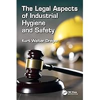 The Legal Aspects of Industrial Hygiene and Safety (Sustainable Improvements in Environment Safety and Health) The Legal Aspects of Industrial Hygiene and Safety (Sustainable Improvements in Environment Safety and Health) Kindle Hardcover Paperback
