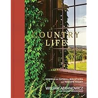 Country Life: Homes of the Catskill Mountains and Hudson Valley Country Life: Homes of the Catskill Mountains and Hudson Valley Hardcover