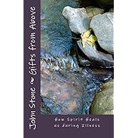 Gifts from Above: How Spirit Heals us During Illness Gifts from Above: How Spirit Heals us During Illness Paperback Kindle