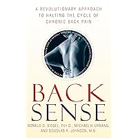 Back Sense: A Revolutionary Approach to Halting the Cycle of Chronic Back Pain Back Sense: A Revolutionary Approach to Halting the Cycle of Chronic Back Pain Paperback Kindle Hardcover