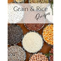 Grain & Rice Recipes: Culinary Classroom Personal Cookbook & Recipe Journal: Book 10 (Home Chef Recipe Scrapbooks)