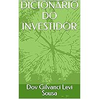 DICIONÁRIO DO INVESTIDOR (Portuguese Edition) DICIONÁRIO DO INVESTIDOR (Portuguese Edition) Kindle Paperback