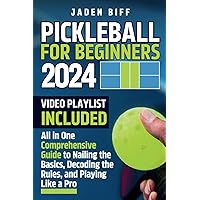 Pickleball for Beginners: All in One Comprehensive Guide to Nailing the Basics, Decoding the Rules, and Playing Like a Pro Pickleball for Beginners: All in One Comprehensive Guide to Nailing the Basics, Decoding the Rules, and Playing Like a Pro Paperback Kindle Hardcover