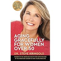 Aging Gracefully for Women Over 50: Dr. Steve's Guide to Help Reverse Aging, Disease, Weight Gain and Energy Lost Aging Gracefully for Women Over 50: Dr. Steve's Guide to Help Reverse Aging, Disease, Weight Gain and Energy Lost Paperback Kindle Audible Audiobook Hardcover