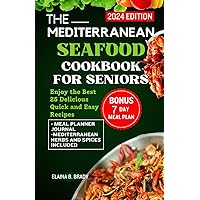 THE MEDITERRANEAN SEAFOOD COOKBOOK FOR SENIORS: Enjoy the 25 Best Delicious Quick & Easy Recipes THE MEDITERRANEAN SEAFOOD COOKBOOK FOR SENIORS: Enjoy the 25 Best Delicious Quick & Easy Recipes Kindle Hardcover Paperback