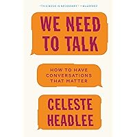 We Need to Talk: How to Have Conversations That Matter We Need to Talk: How to Have Conversations That Matter Paperback Audible Audiobook Kindle Hardcover Audio CD