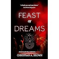 Feast of Dreams (Four Feasts Till Darkness Book 2) Feast of Dreams (Four Feasts Till Darkness Book 2) Kindle Paperback