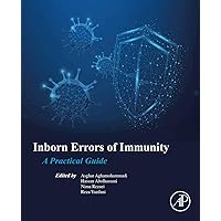 Inborn Errors of Immunity: A Practical Guide Inborn Errors of Immunity: A Practical Guide Kindle Paperback