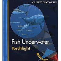 Fish Underwater (My First Discoveries Torchlight) Fish Underwater (My First Discoveries Torchlight) Spiral-bound