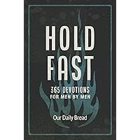 Hold Fast: 365 Devotions for Men by Men (A Daily Bible Devotional for the Entire Year)