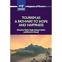 Tourism as a Pathway to Hope and Happiness (Aspects of Tourism Book 96) Tourism as a Pathway to Hope and Happiness (Aspects of Tourism Book 96) Kindle Hardcover Paperback
