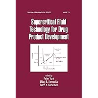 Supercritical Fluid Technology for Drug Product Development (ISSN Book 138) Supercritical Fluid Technology for Drug Product Development (ISSN Book 138) Kindle Hardcover