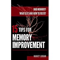 Bad memory? What is it and how to fix it? 15 tips for memory improvement Bad memory? What is it and how to fix it? 15 tips for memory improvement Kindle Paperback