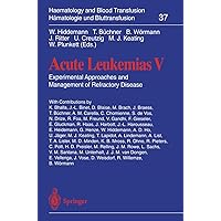 Acute Leukemias V: Experimental Approaches and Management of Refractory Disease (Haematology and Blood Transfusion Hämatologie und Bluttransfusion Book 37) Acute Leukemias V: Experimental Approaches and Management of Refractory Disease (Haematology and Blood Transfusion Hämatologie und Bluttransfusion Book 37) Kindle Paperback