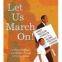 Let Us March On!: James Weldon Johnson and the Silent Protest Parade Let Us March On!: James Weldon Johnson and the Silent Protest Parade Hardcover Kindle