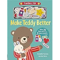 Make Teddy Better: 1 (Funtime Felt, 1) Make Teddy Better: 1 (Funtime Felt, 1) Board book