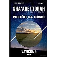 SHA'AREI TORAH: Portões da Torah - VAYIKRA 5 (Portuguese Edition) SHA'AREI TORAH: Portões da Torah - VAYIKRA 5 (Portuguese Edition) Paperback Kindle