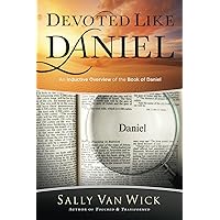 Devoted Like Daniel: An Inductive Overview of the Book of Daniel