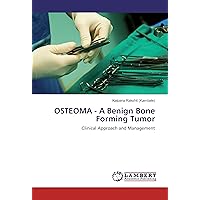 OSTEOMA - A Benign Bone Forming Tumor: Clinical Approach and Management