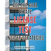 Ace the Real Estate License Test: Insider Strategies: Crush the Real Estate Exam with Proven Tips & Techniques from Top Industry Insiders.