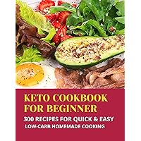 KETO COOKBOOK For beginner 300 RECIPES FOR QUICK & EASY LOW-CARB HOMEMADE COOKING (weightloss)