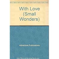 With Love (Small Wonders Series)