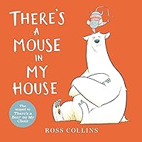 There's a Mouse in My House (Ross Collins' Mouse and Bear Stories) There's a Mouse in My House (Ross Collins' Mouse and Bear Stories) Board book Hardcover Paperback