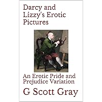 Darcy and Lizzy's Erotic Pictures: An Erotic Pride and Prejudice Variation (Pride and Prejudice Erotic Variations) Darcy and Lizzy's Erotic Pictures: An Erotic Pride and Prejudice Variation (Pride and Prejudice Erotic Variations) Kindle