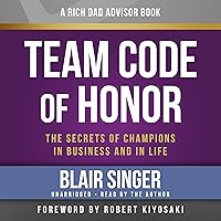 Team Code of Honor: The Secrets of Champions in Business and in Life: Rich Dad Advisors Team Code of Honor: The Secrets of Champions in Business and in Life: Rich Dad Advisors Audible Audiobook Paperback Kindle Audio CD