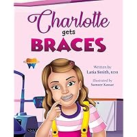 Charlotte Gets Braces Charlotte Gets Braces Paperback Kindle