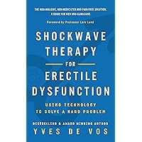 Shockwave Therapy for Erectile Dysfunction: Using technology to solve a hard problem. Shockwave Therapy for Erectile Dysfunction: Using technology to solve a hard problem. Kindle Paperback