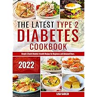 The Latest Type 2 Diabetes Cookbook: Simple & Quick Diabetic Friendly Recipes for Beginners and Advanced Users The Latest Type 2 Diabetes Cookbook: Simple & Quick Diabetic Friendly Recipes for Beginners and Advanced Users Hardcover Paperback