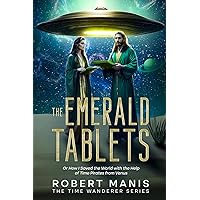 The Emerald Tablets: Or How I saved the World with the Help of Time Pirates from Venus (The Time Wanderer Series) The Emerald Tablets: Or How I saved the World with the Help of Time Pirates from Venus (The Time Wanderer Series) Paperback Kindle