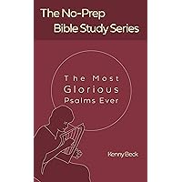 The Most Glorious Psalms Ever (The No-Prep Bible Study Series Book 2)